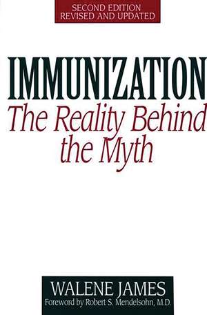 Immunization: The Reality Behind the Myth de Walene James