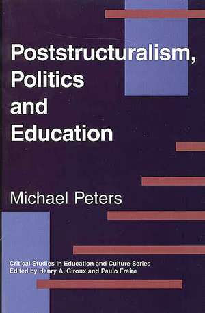 Poststructuralism, Politics and Education de Michael Peters