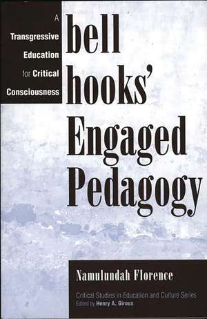 bell hooks' Engaged Pedagogy: A Transgressive Education for Critical Consciousness de Namulundah Florence