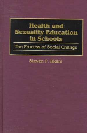 Health and Sexuality Education in Schools: The Process of Social Change de Steven Ridini