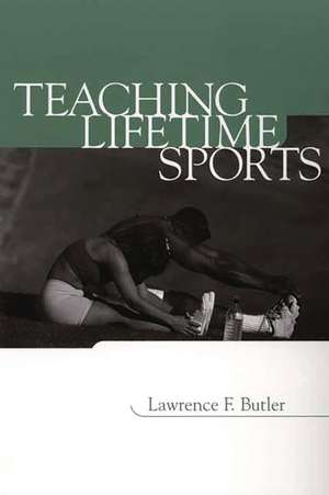 Teaching Lifetime Sports de Lawrence F. Butler