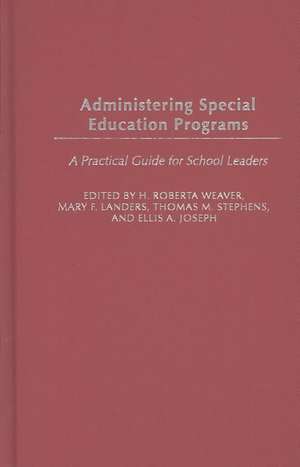 Administering Special Education Programs: A Practical Guide for School Leaders de Ellis A. Joseph