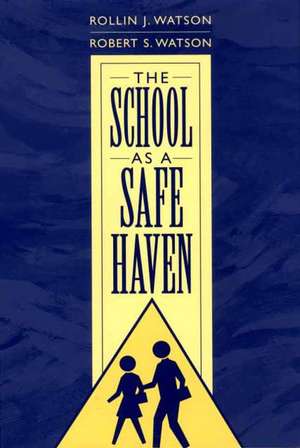 The School as a Safe Haven de Rollin J. Watson