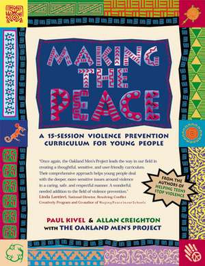 Making the Peace: A 15-Session Violence Prevention Curriculum for Young People de Paul Kivel