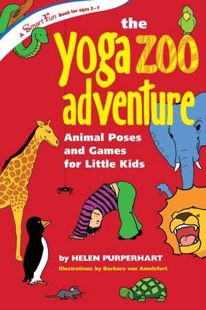 The Yoga Zoo Adventure: Animal Poses and Games for Little Kids de Helen Purperhart