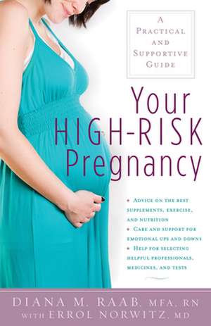 Your High-Risk Pregnancy: A Practical and Supportive Guide de Diana Raab