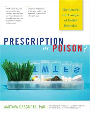 Prescription or Poison?: The Benefits and Dangers of Herbal Remedies de Amitava Dasgupta