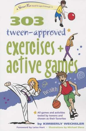 303 Tween-Approved Exercises and Active Games de Kimberly Wechsler