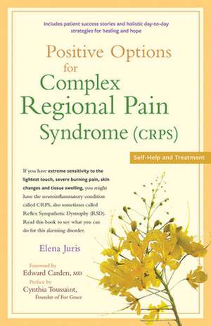 Positive Options for Complex Regional Pain Syndrome (Crps): Self-Help and Treatment de Cynthia Toussaint