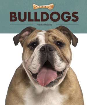 Bulldogs de Valerie Bodden