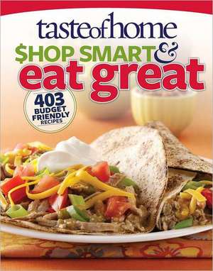 Taste of Home Shop Smart & Eat Great: 403 Budget-Friendly Recipes de Taste of Home