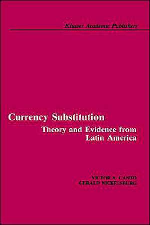 Currency Substitution: Theory and Evidence from Latin America de Victor A. Canto