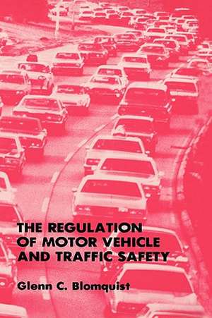 The Regulation of Motor Vehicle and Traffic Safety de Glenn C. Blomquist