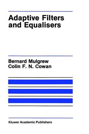 Adaptive Filters and Equalisers de Bernard Mulgrew