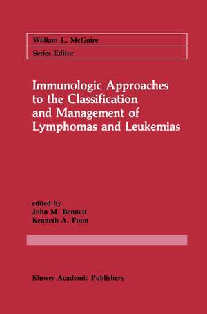 Immunologic Approaches to the Classification and Management of Lymphomas and Leukemias de John M. Bennett