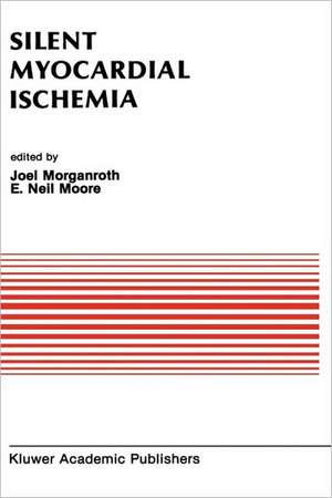 Silent Myocardial Ischemia: Proceedings of the Symposium on New Drugs and Devices October 15–16, 1987, Philadelphia, Pennsylvania de J. Morganroth