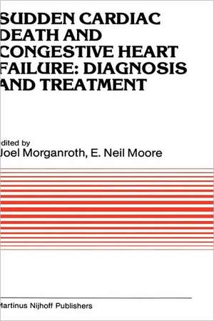 Sudden Cardiac Death and Congestive Heart Failure: Diagnosis and Treatment: Proceedings of the Symposium on New Drugs and Devices, held at Philadelphia, PA, October 26 and 27, 1982 de J. Morganroth