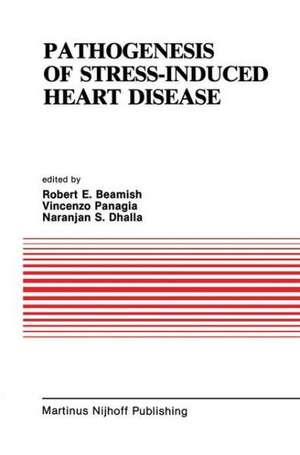 Pathogenesis of Stress-Induced Heart Disease: Proceedings of the International Symposium on Stress and Heart Disease, June 26–29, 1984, Winnipeg, Canada de R. E. Beamish