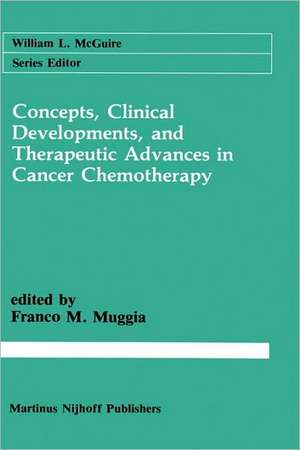 Concepts, Clinical Developments, and Therapeutic Advances in Cancer Chemotherapy de Franco M. Muggia