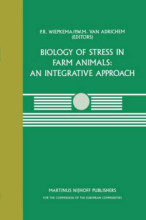 Biology of Stress in Farm Animals: An Integrative Approach: A seminar in the CEC programme of coordination research on animal welfare, held on April 17–18, 1986, at the Pietersberg Conference Centre, Oosterbeek, The Netherlands de P. R. Wiepkema