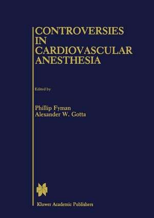 Controversies in Cardiovascular Anesthesia de Phillip Fyman