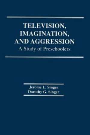 Television, Imagination, and Aggression: A Study of Preschoolers de Dg Singer