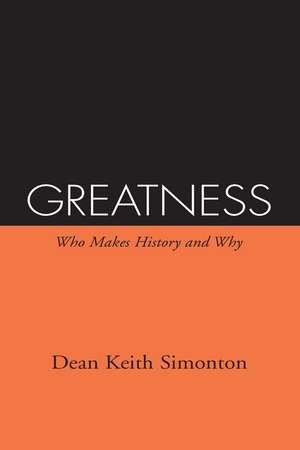 Greatness: Who Makes History and Why de Dean Keith Simonton