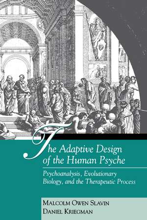 The Adaptive Design of the Human Psyche: Psychoanalysis, Evolutionary Biology, and the Therapeutic Process de Malcolm Owen Slavin