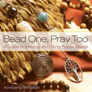 Bead One, Pray Too de Kimberly Winston