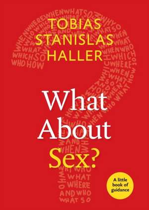 What about Sex? de Tobias Stanislas Haller