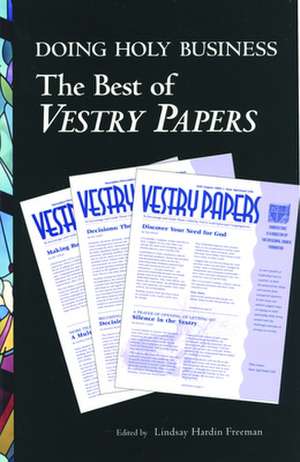 Doing Holy Business: The Best of Vestry Papers de Lindsay Hardin Freeman