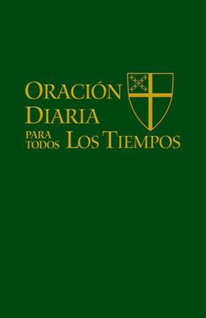 Oracion Diaria Para Todos los Tiempos = Daily Prayer for All Times de Church Publishing