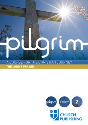 Pilgrim - The Lord's Prayer de Stephen Cottrell