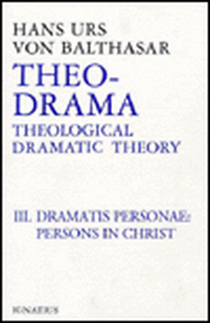 Dramatis Personea: Theological Dramatic Theory de Hans Urs Von Balthasar