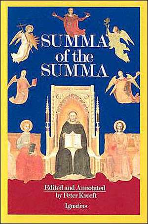 A Summa of the Summa: The Essential Philosophical Passages of St. Thomas Aquinas' Summa Theologica de Thomas Aquinas