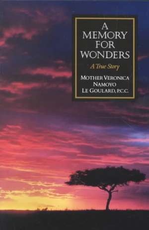 A Memory for Wonders: A True Story de Veronica Goulard