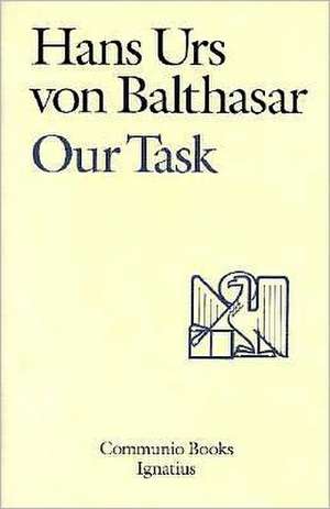 Our Task: A Report and a Plan de Hans Urs Von Balthasar