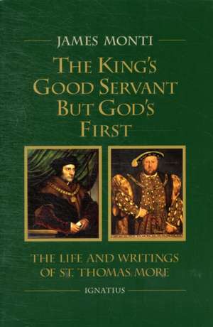 The King's Good Servant But God's First de James Monti