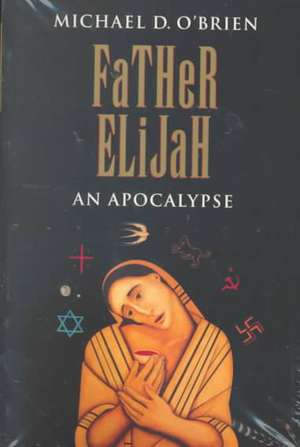 Father Elijah: An Apocalypse de Michael O'Brien