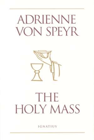 The Holy Mass de Adrienne Von Speyr