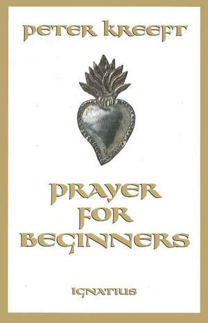 Prayer for Beginners de Peter Kreeft