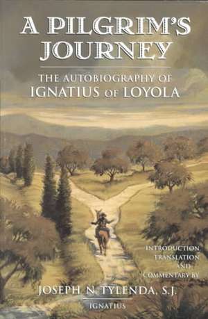 A Pilgrim's Journey: The Autobiography of St. Ignatius of Loyola de Ignatius