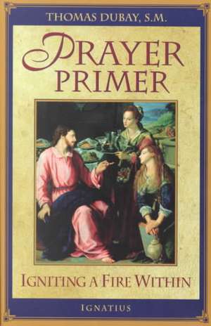 Prayer Primer: Igniting a Fire Within de Thomas DuBay