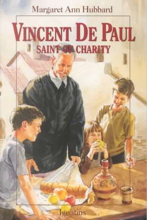 Vincent de Paul: Saint of Charity de Margaret Ann Hubbard