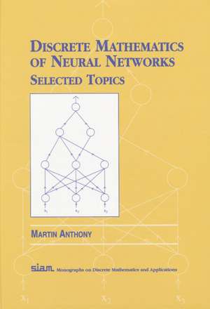 Discrete Mathematics of Neural Networks: Selected Topics de Martin Anthony