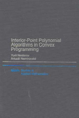 Interior Point Polynomial Algorithms in Convex Programming de Yurii Nesterov