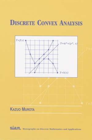 Discrete Convex Analysis de Kazuo Murota