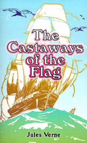 The Castaways of the Flag de Jules Verne