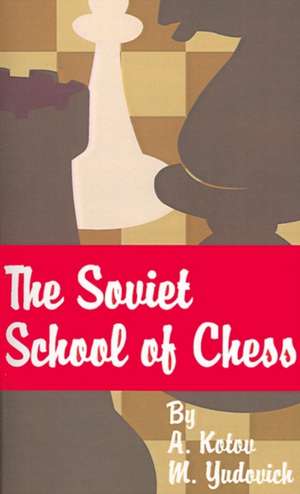 The Soviet School of Chess de M. Yudovich