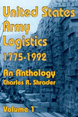 United States Army Logistics 1775-1992: An Anthology de John Wyndham Mountcastle